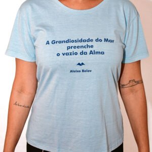 Camiseta - A Grandiosidade do Mar Preenche o Vazio da Alma Fem