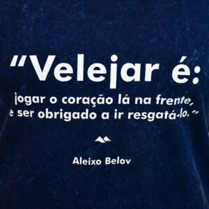 Camiseta - Velejar é Jogar o Coração la na Frente e ser Obrigado a Resgata-lo Fem