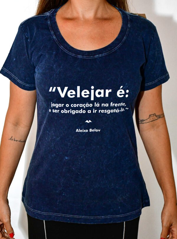 Camiseta - Velejar é Jogar o Coração la na Frente e ser Obrigado a Resgata-lo Fem - Image 5